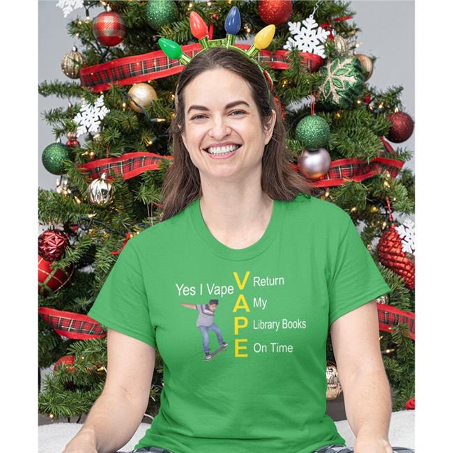 Yes I Vape Return My Library Books On Time Tee