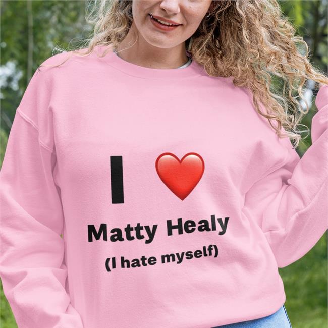 I Love Matty Healy I Hate Myself Shirts White