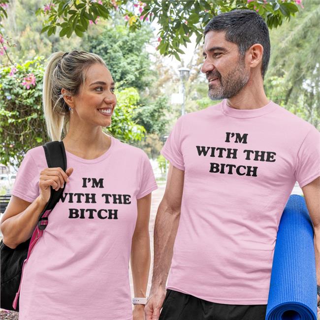 I'm With The Bitch New Shirt