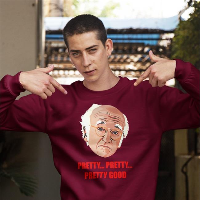 Pretty Pretty Pretty Good Larry David Hoodie