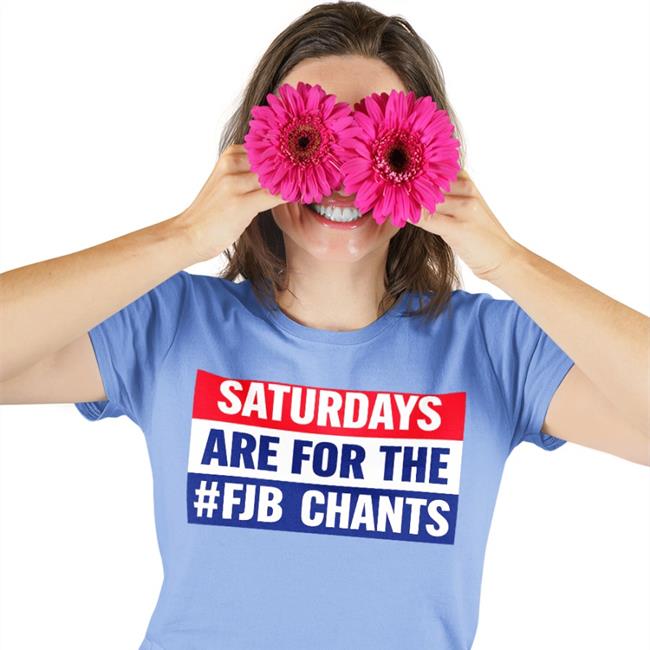 Saturdays Are For The Fjb Chants Tee Shirt