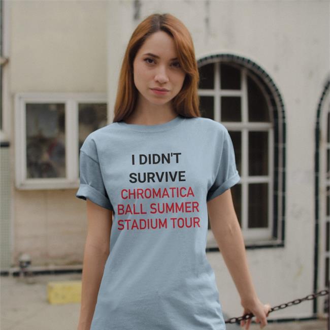 Piercespears I Didn't Survive Chromatica Ball Summer Stadium Tour Shirts