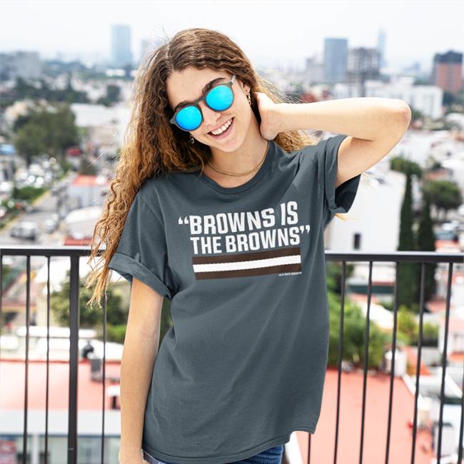 Browns Is The Browns Shirt Barstoolsports Riley Collins