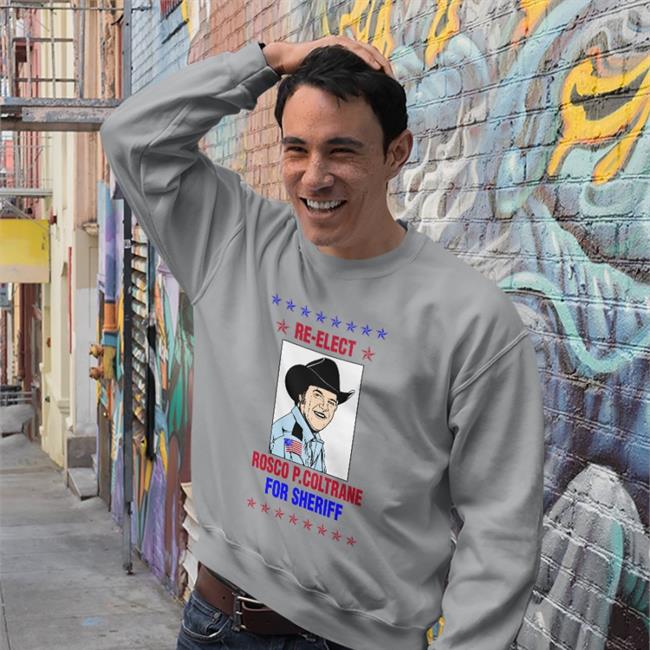 Super 70S Sports Super 70S Sports Store Re Elect Rosco P Coltrane For Sheriff T Shirt