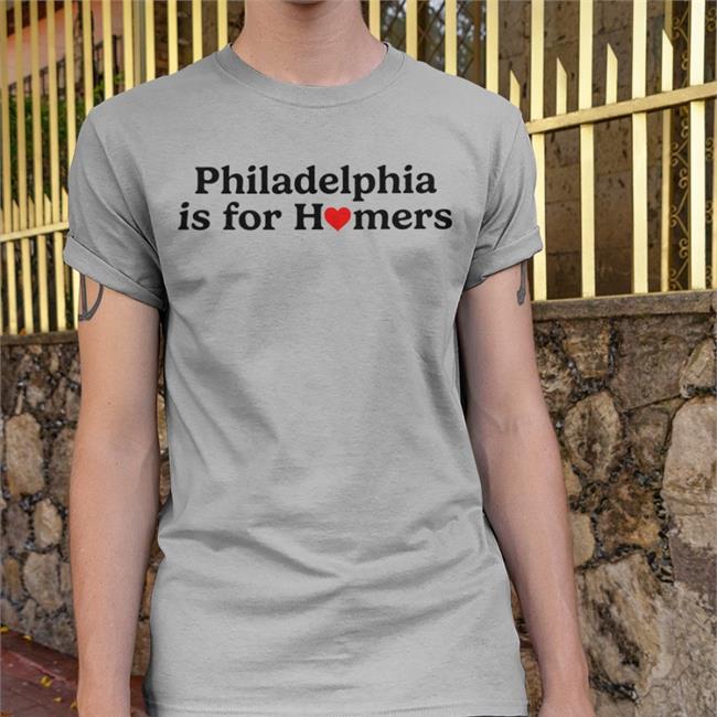 Philadelphia Is For Homers Tee