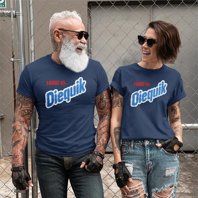 Need To Diequik Shirt Shirts That Go Hard Very Cool Merch