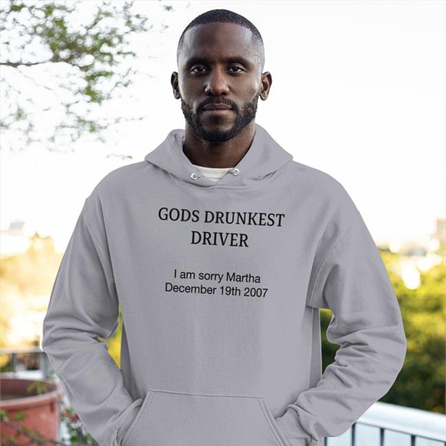 God's Drunkest Driver Shirt White Shirts That Go Hard