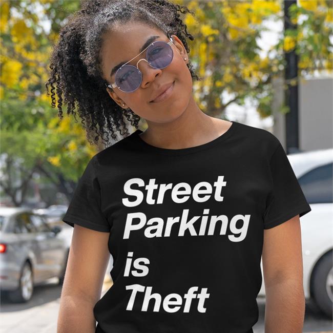 Jeff Hodges Street Parking Is Theft Shirt