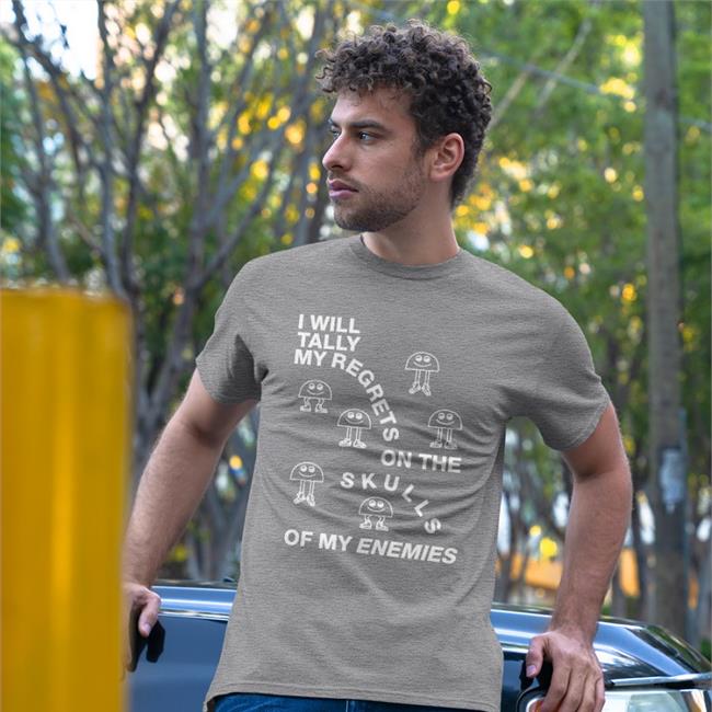I Will Tally My Regrets On The Skulls Of My Enemies Hoodie Goods Shirts Store