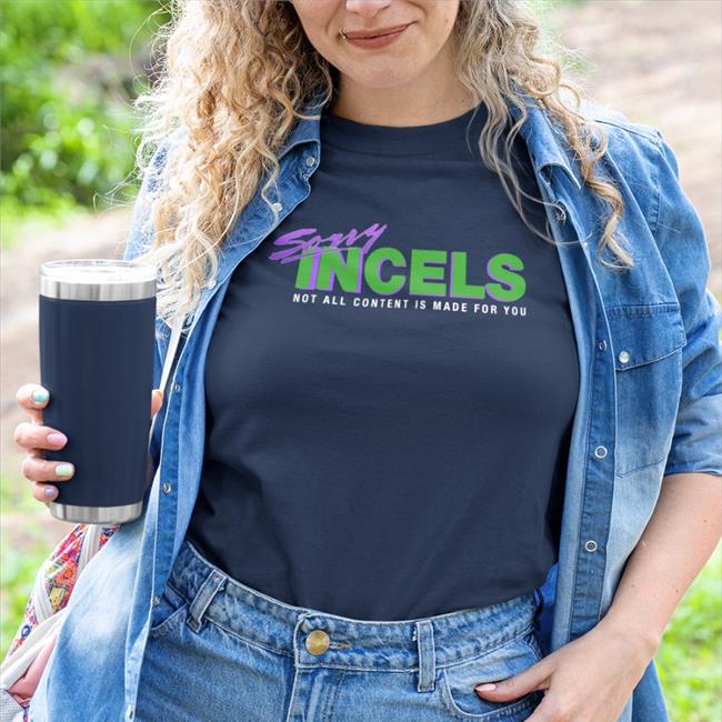 Sorry Incels Tee