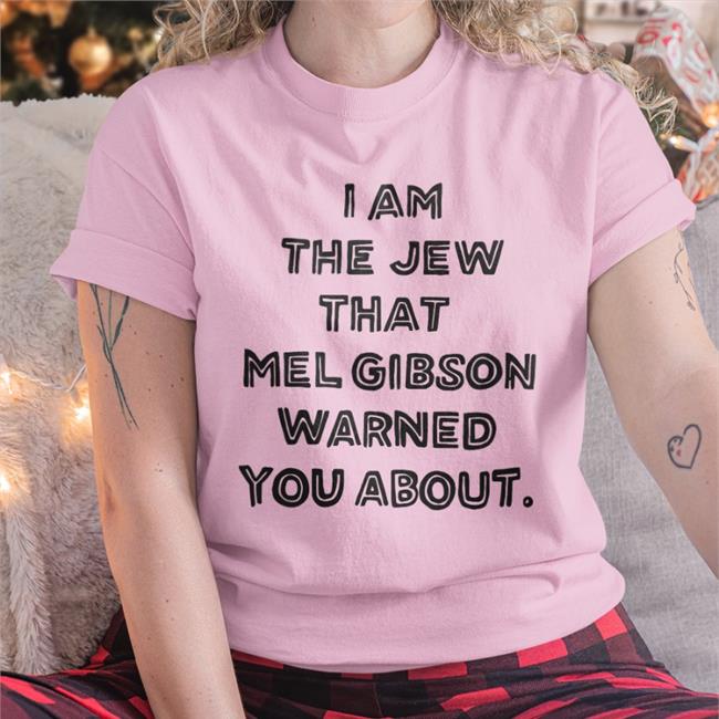 I'm The Jew Mel Gibson Warned You About T Shirt