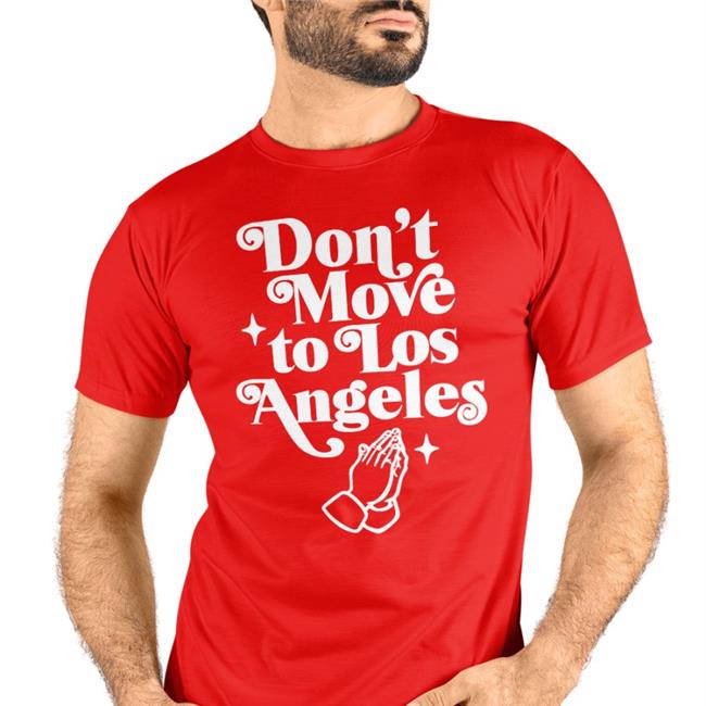 Commonhours Store Don't Move To Los Angeles Tee Shirt