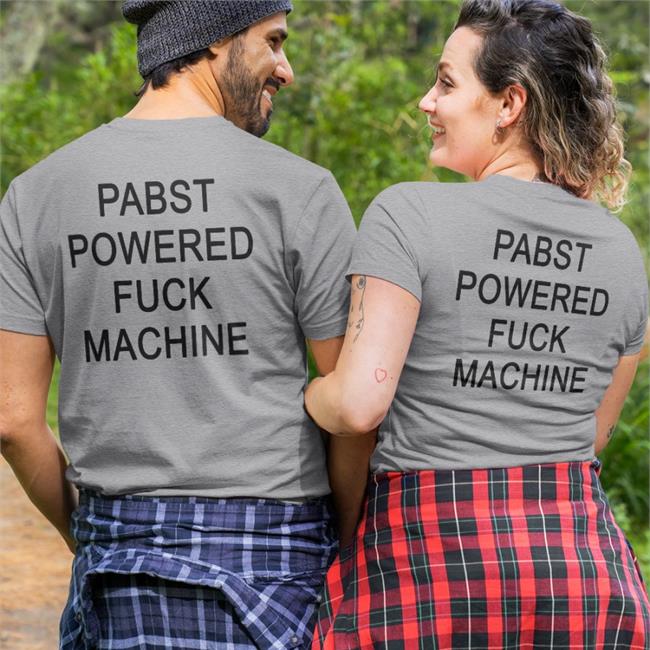 Shirtsthtgohard Pabst Powered Fuck Machine Shirt
