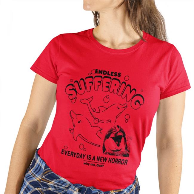 Goodshirts Store Endless Suffering Everyday Is A New Horror Long Sleeve T Shirt Shirts That Go Hard