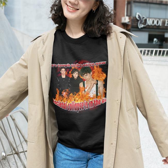 Sadstreet It's Tough To Be Alive Now Societal Collapse Is In The Air Shirt