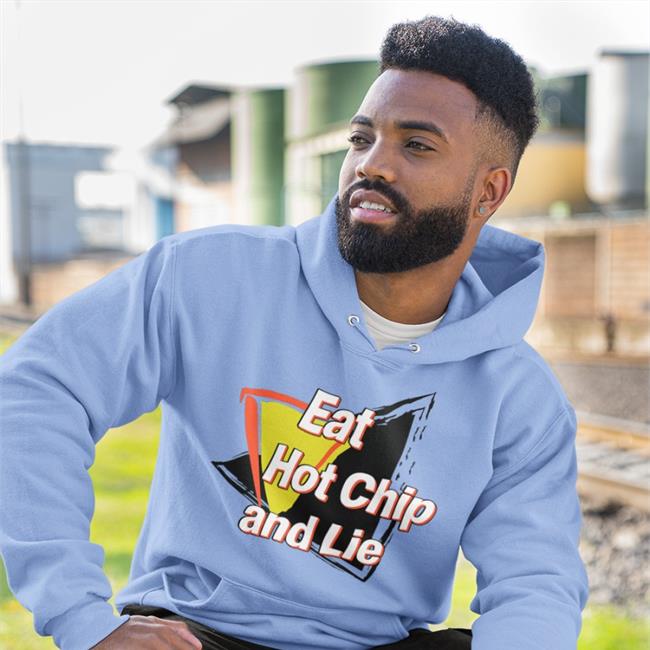 Eat Hot Chip And Lie Shirt Shirtsthtgohard Shirts That Go Hard