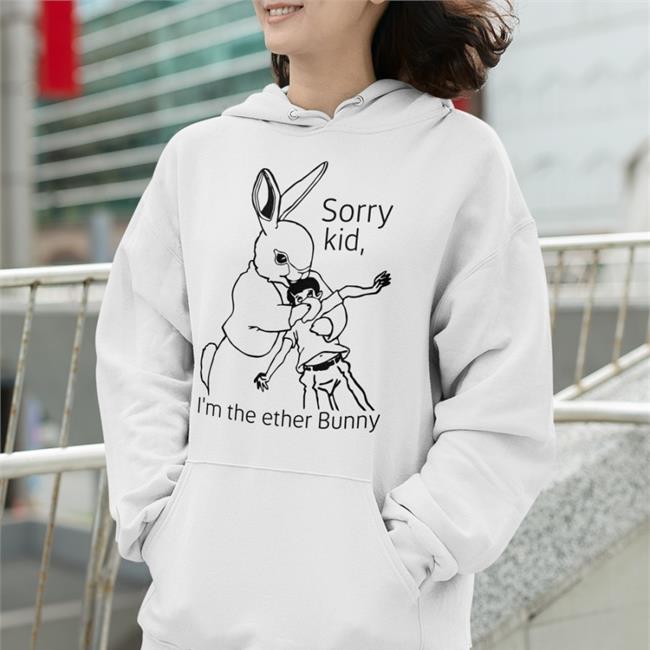 Shirtsthtgohard Sorry Kid I'm The Ether Bunny Tee Shirt