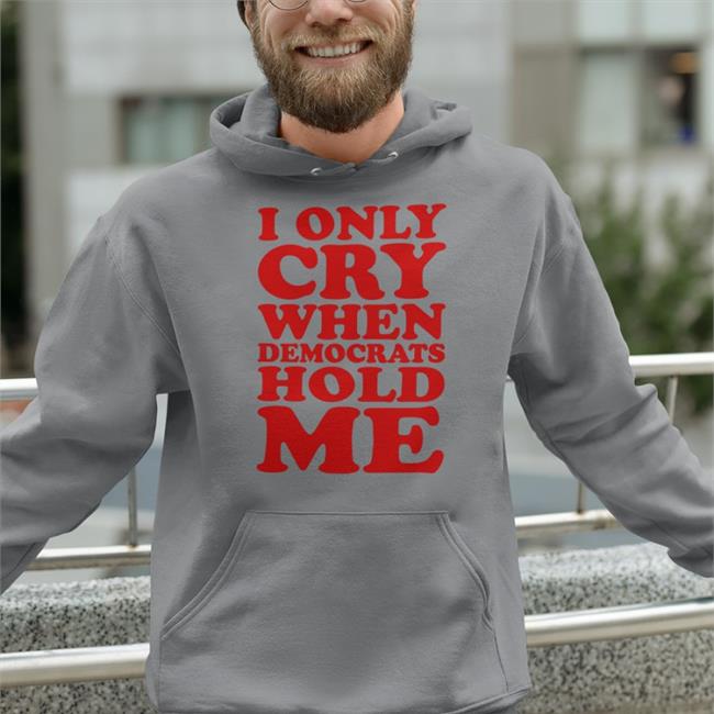 Storm4congress I Only Cry When Democrats Hold Me Shirt Jason