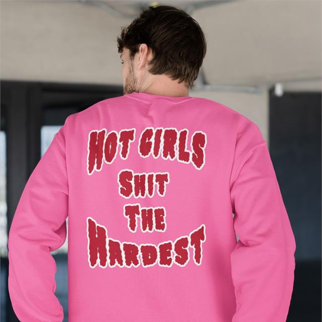 Hot Girls Shit The Hardest Shirt Shirtsthtgohard