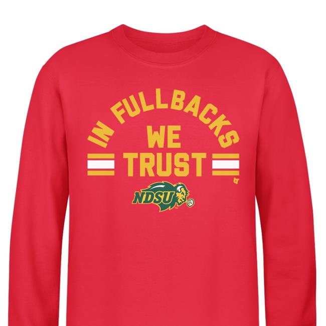NDSU In Fullbacks We Trust Hoodied Sweatshirt Breaking T Store NDSU In Fullbacks We Trust T Shirt Breaking T Store