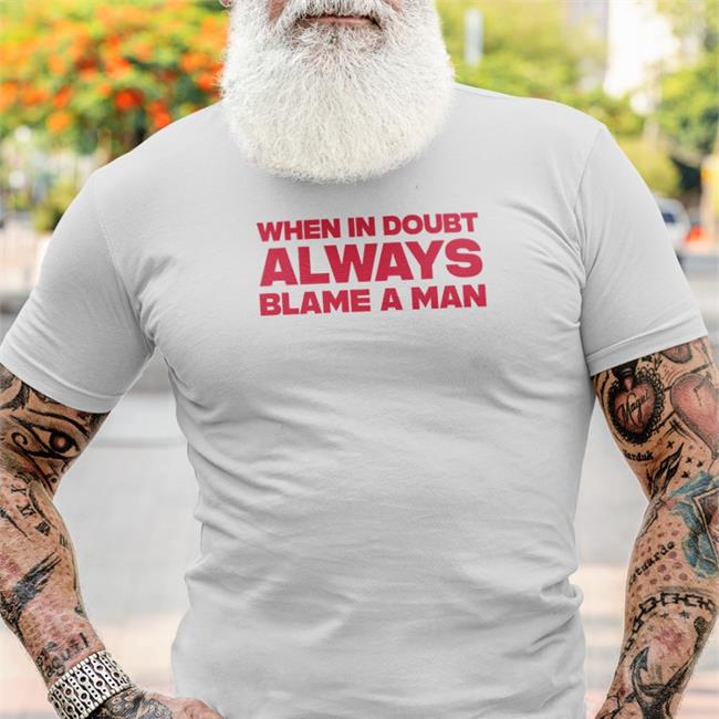 When In Doubt Always Blame A Man Hoodie