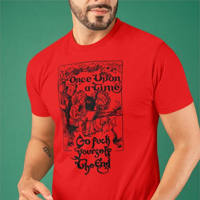 Shirtsthtgohard Once Upon A Time Go Fuck Yourself The End Hooded Sweatshirt Shirts That Go Hard