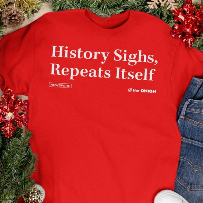 History Sighs Repeats Itself Hoodie