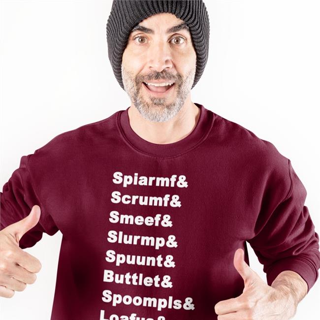 Spiarmf Scrumf Smeef Slurmp Spuunt Buttlet Spoompls Loafus Spantzz Squackle Hooded Sweatshirt
