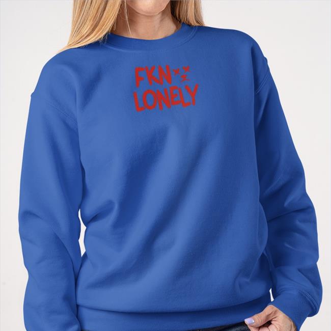Fkn Lonely V2 Hoodie Sweatshirt
