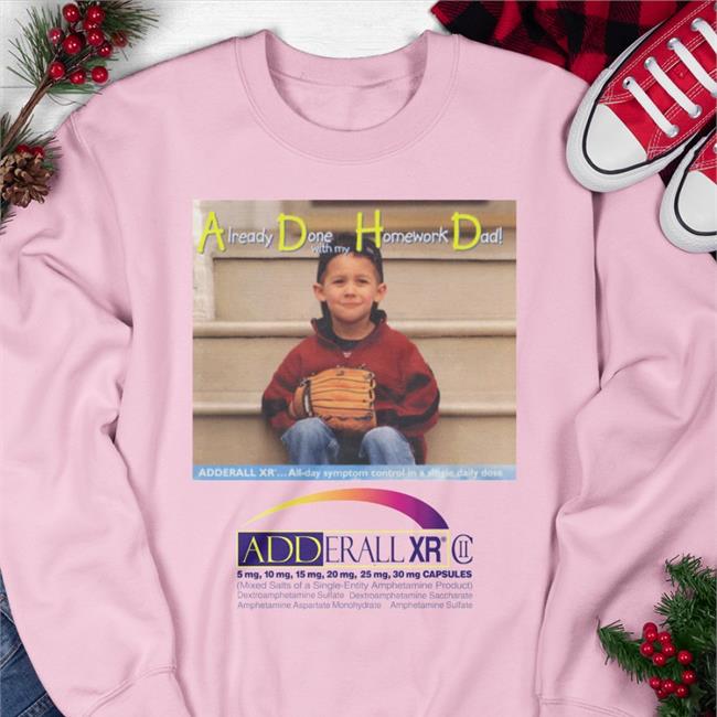 Shirts That Go Hard ADHD Already Done With My Homework Dad Tee White