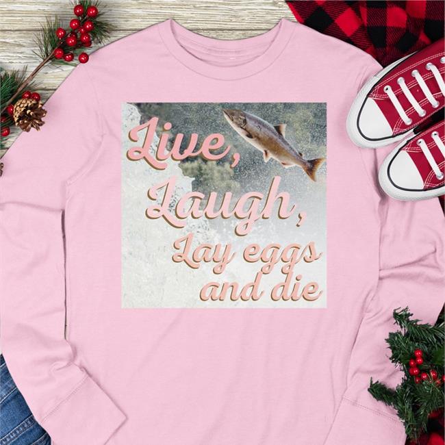 Washington State Dept. Of Natural Resources Live Laugh Lay Eggs And Die Shirt Wadnr