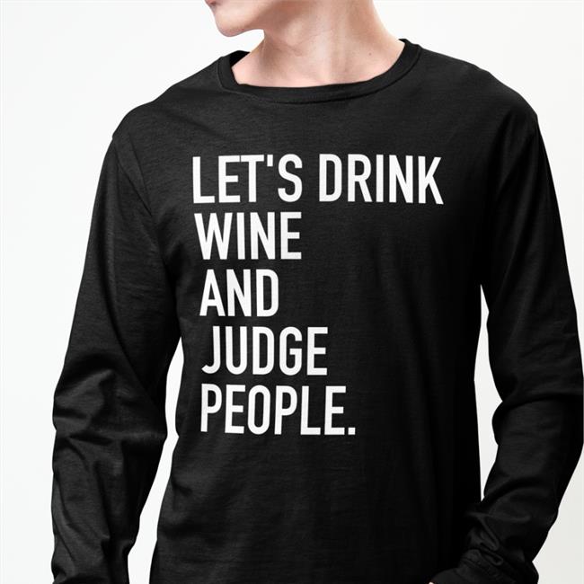 Purple Let's Drink Wine And Judge People Shirt Fantasy Focus Live