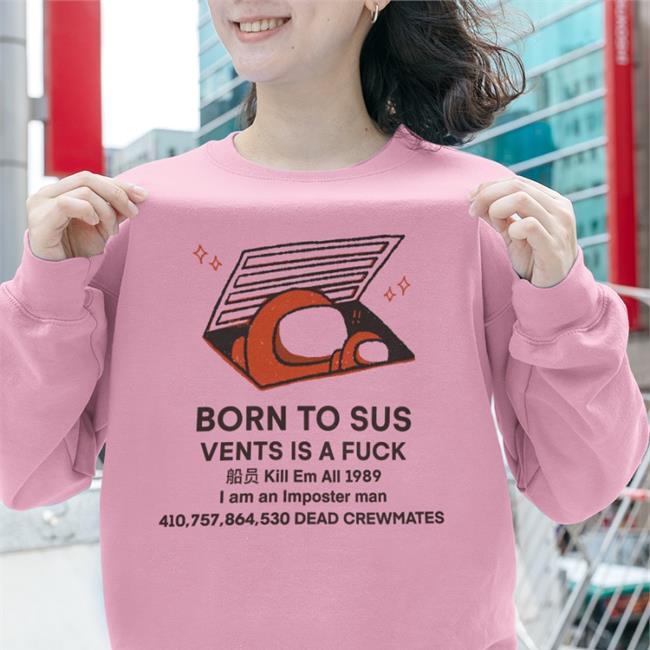 Buttercreamren Born To Sus Vents Is A Fuck Kill Em All 1989 Shirt White