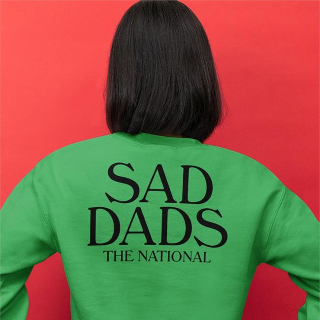 Sad Dads The National Sweatshirt