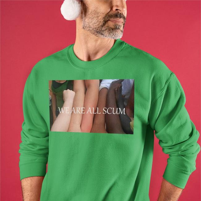 Shirts That Go Hard We Are All Scum Shirt
