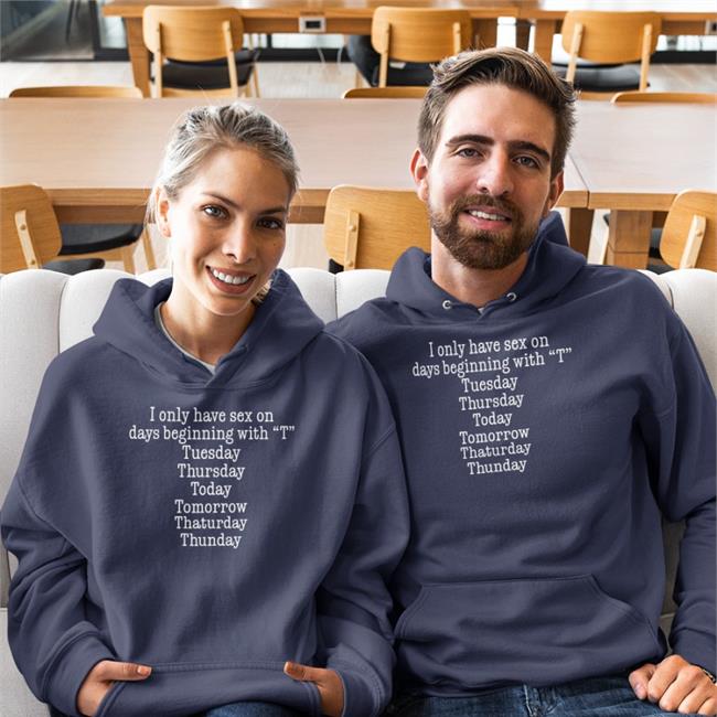 Weird Thrift Store Shirts I Only Have Sex On Days Beginning With "T" Sweatshirt