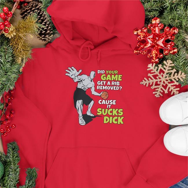 Did Your Game Get A Rib Removed Cause It Sucks Dick Shirt Royal Shirts That Go Hard