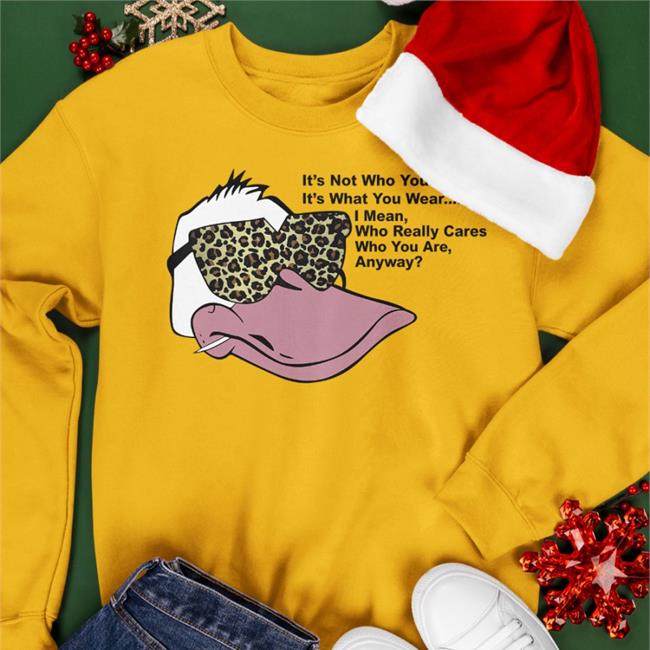 Poorly Translated Shirts White It's Not Who You Are It's What You Wear I Mean Who Really Cares Who You Are Anyway Shirt