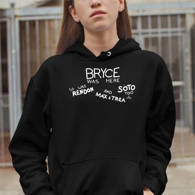 Josh James’ Fastball Bryce Was Here So Was Rendon And Max & Trea Soto Too Hoodie Sweatshirt Breakingt Store