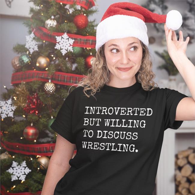 Introverted But Willing To Discuss Wrestling Sweatshirt