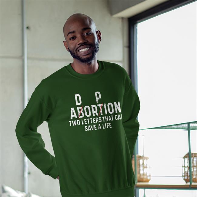 Shirts With Threatening Auras D P Abortion Two Letters That Can Save A Life Shirt Disturbingshirt