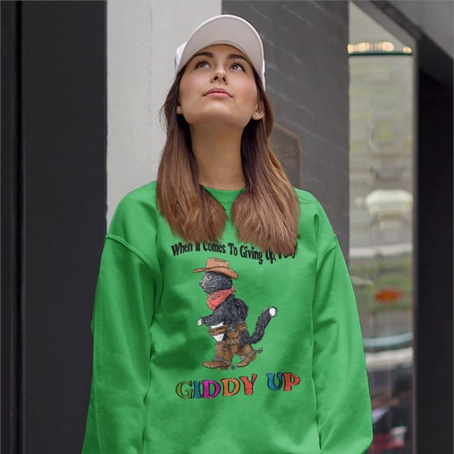 Jmcgg White When It Comes To Giving Up I Say Giddy Up Shirt