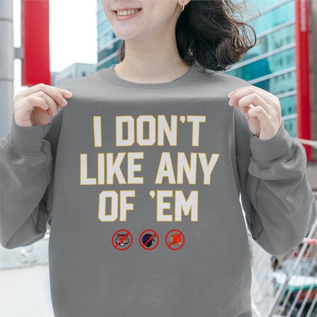 I Don't Like Any Of Em Hoodie