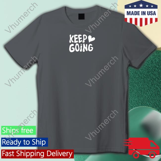 Critrolecloset Keep Going It Will All Be Alright T Shirt
