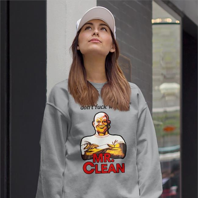 Don't Fuck With Mr Clean Shirts