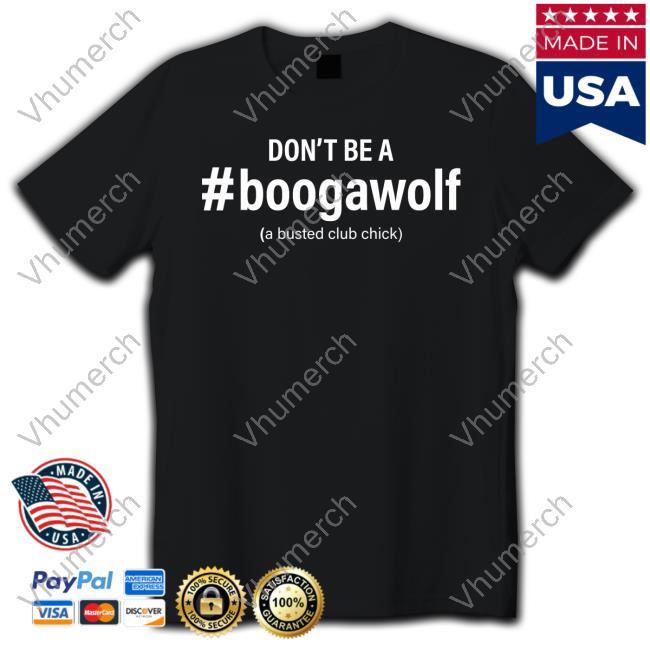 Jennifer Aydin Don't Be A Boogawolf A Busted Club Chick Shirt