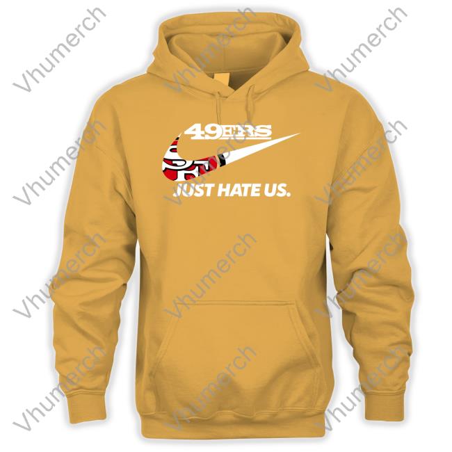 49Er Just Hate Us Tee San Francisco 49Er Just Hate Us Tee Shirt