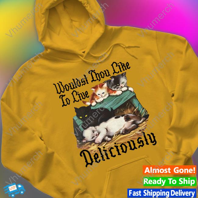 Shirts That Go Hard Wouldst Thou Like To Live Deliciously Tank Top Thegoodshirts Wouldst Thou Like To Live Deliciously Funny T Shirt