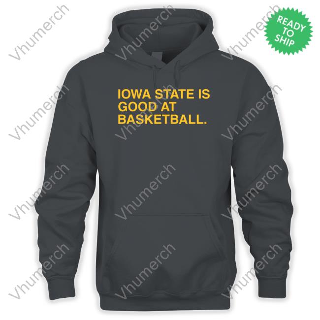 Iowa State Is Good At Basketball T Shirt Iowa State Is Good At Basketball T Shirt