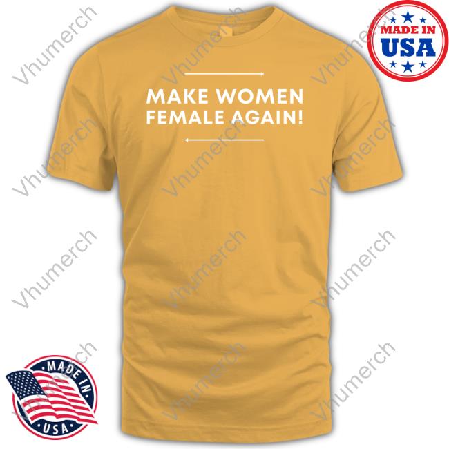 Adulthumanfemale Store Make Women Female Again Shirt